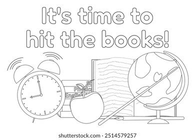 Black and white vector coloring page featuring school supplies and the phrase - It is time to hit the books. Perfect for back-to-school designs.