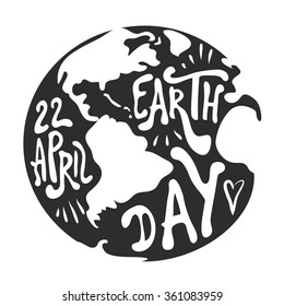 Black and white vector illustration with earth globe and lettering text. Earth day typography poster. Ecology concept, planet holiday