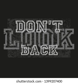 Black and white vector illustration in the form of the message: don't look back. Typography, t-shirt graphics, print, poster, banner, slogan, flyer, postcard.