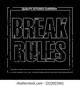 Black and white vector illustration in the form of the message: Break rules. Typography, t-shirt graphics, print, poster, banner, slogan, flyer, postcard.