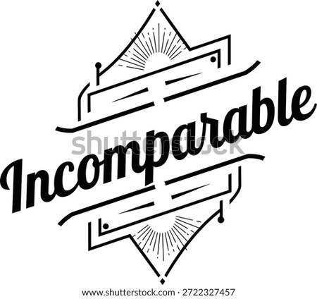 Black and white vector illustration of an incomparable badge with elegant script font, outline style, minimal design, suitable for branding and logos