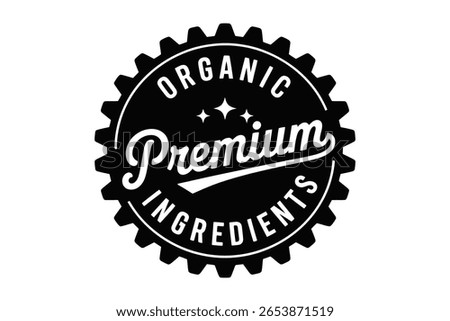 Black and white vector illustration of a seal with the words "Organic Premium Ingredients" inside a gear shape.