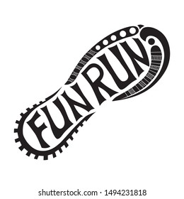 Black And White Vector Illustration Of A Shoe Print With Hand Lettering Inside Spelled Fun Run Suitable For A Logo, Event, Banner, Advertising, Event Poster, School Fundraiser, Marathon, Competition.