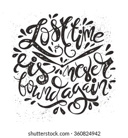 Black and white vector lettering with texture - lost time is never found again. Handdrawn typography design. 