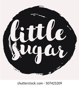 Black and white vector love cards template or sticker. Patterns, calligraphic phrase for your design: Little sugar. Hand Drawn Lettering in ink. Graphic elements for print and posters or postcards.