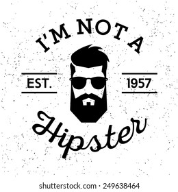 black and white vintage label badge or logo I'm Not A Hipster with head beard glasses ( T-Shirt Print )