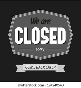 Black and white we are closed sign. Vintage shop sign. Vector illustration
