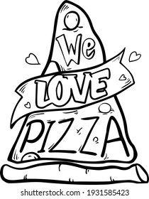 Black And White We Love Pizza Typography Vector Illustration With Slice