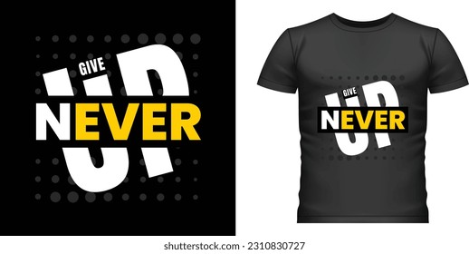 Black White Yellow Typography Never Give Up T-Shirt and Apparel Design, Vector Illustration,