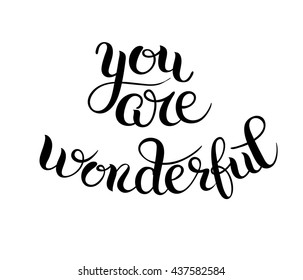 black and white you are wonderful hand lettering inscription, calligraphy phrase vector illustration