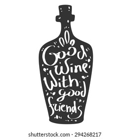 Black wine bottle in vintage drawing style with text Good wine with good friends isolated on white