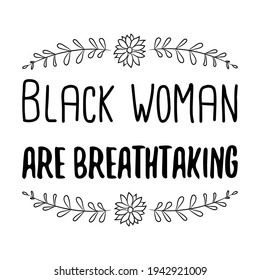  Black woman are breathtaking. Isolated Vector Quote