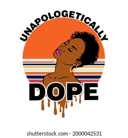 Black woman with a pretty face. African American girl. Short Afro hair. Quote- Unapologetically dope. Vector illustration on white isolated background. For beauty salon, t-shirt design.