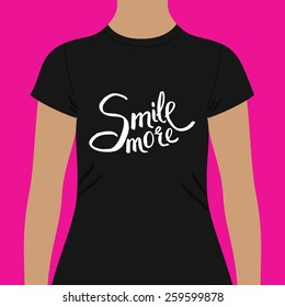 Black Woman Shirt Template with Conceptual Smile More Texts in Simple White Font Style, Isolated on White Background. Vector illustration.