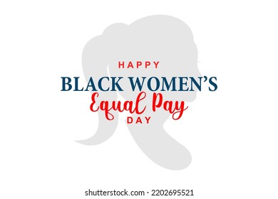 Black Women Equal Pay Day. Holiday concept. Template for background, banner, card, poster, t-shirt with text inscription