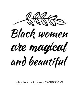  Black women are magical and beautiful . Vector Quote