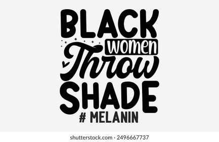 Black women throw shade - Joyful t-shirt design with festive calligraphy inspired by traditional scripts. Perfect for holiday greeting templates, cards, mugs, and more.