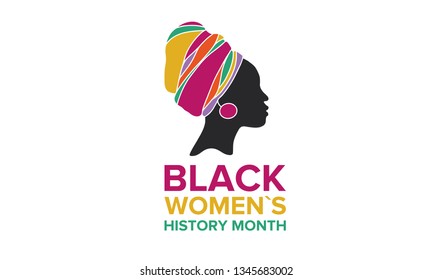 Black Women's History Month annual celebrated in April. International holiday in honor of the achievements of black women with roots in Africa of the past, future and present. Black woman silhouette