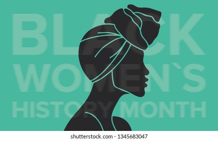 Black Women's History Month annual celebrated in April. International holiday in honor of the achievements of black women with roots in Africa of the past, future and present. Black woman silhouette