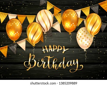 Black wooden background with golden lettering Happy Birthday. Holiday balloons, pennants and confetti, illustration.