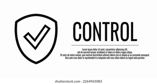 Black word CONTROL. Banner shield check mark icon. Protect it connect. Place for your text. Copy space. Vector illustration on a white background.