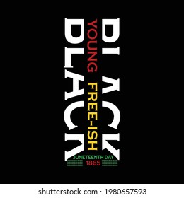 Black young free-ish Juneteenth day 1865 t shirt  for Juneteenth day t shirt design lover.