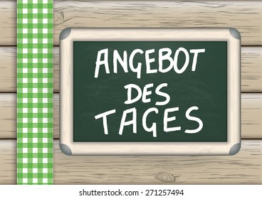 Blackboard on the wooden background.   German text "Angebot des Tages", translate "Today's Special". Eps 10 vector file.