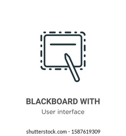 Blackboard with outline vector icon. Thin line black blackboard with icon, flat vector simple element illustration from editable user interface concept isolated on white background