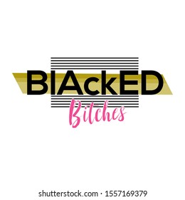 blacked bitches slogan typography vector