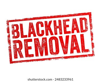 Blackhead Removal - the process of extracting blackheads from the skin, text concept stamp. No AI generated content