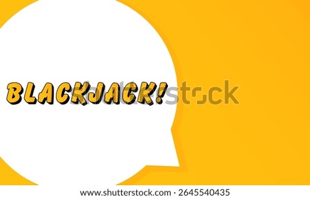 Blackjack speech bubble. Bold outline, comic style shape, vibrant background, dialog element, visual communication, announcement layout, message highlight, template for interaction.