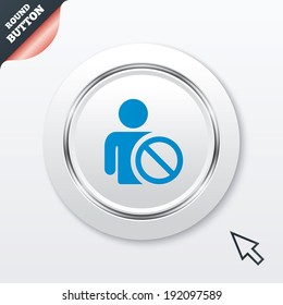 Blacklist sign icon. User not allowed symbol. White button with metallic line. Modern UI website button with mouse cursor pointer. Vector