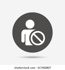 Blacklist sign icon. User not allowed symbol. Gray circle button with icon. Vector