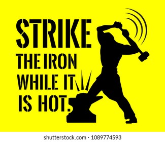 Blacksmith with a hammer working on the anvil silhouette. Proverb Strike the iron while it is hot. Vector illustration on a yellow background.