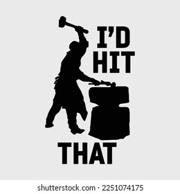 Blacksmith I'd Hit That Funny Blacksmithing