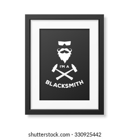 I am a blacksmith -  typographical Background in realistic square black frame on white background. Vector EPS10 illustration. 