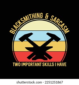 Blacksmithing And Sarcasm Two Important Skills I Have