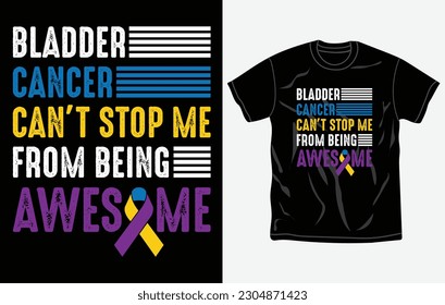 Bladder Cancer Awareness t-shirt design, quotes, Fight t-shirt, typography tshirt vector Graphic, Fully editable and printable vector template.