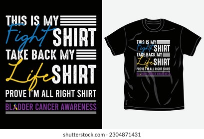 Bladder Cancer Awareness t-shirt design, quotes, Fight t-shirt, typography tshirt vector Graphic, Fully editable and printable vector template.
