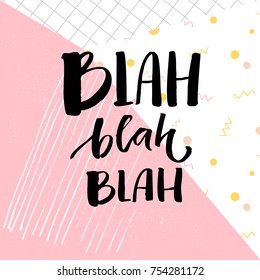 Blah bla bla inscription. Funny catchphrase for t-shirts and cards. Brush lettering on abstract geometry background with pastel pink color.