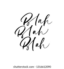 Blah, blah,blah phrase. Hand drawn brush style modern calligraphy. Vector illustration of handwritten lettering. 