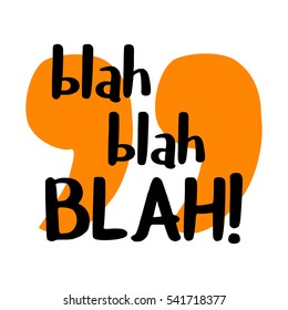 Blah Blah Blah! (Brush Lettering Vector Illustration Design)