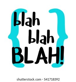 Blah Blah Blah! (Brush Lettering Vector Illustration Design)