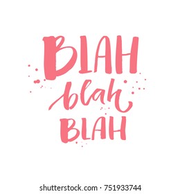 Blah blah blah. Funny inscription for t-shirts and fashion apparel, pink text with ink drops on white background. Print vector design