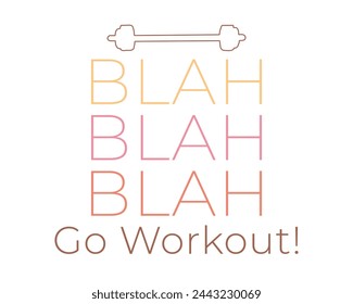 Blah blah blah go workout Gym Quote Lettering Pink typography minimal art on white background svg