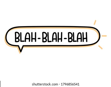 Blah blah blah inscription. Handwritten lettering illustration. Black vector text in speech bubble. Simple outline marker style. Imitation of conversation.