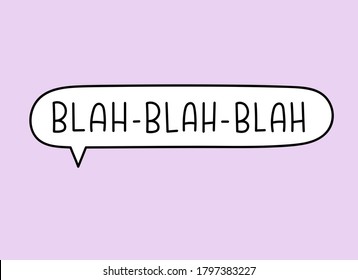 Blah blah blah inscription. Handwritten lettering illustration. Black vector text in speech bubble. Simple outline marker style. Imitation of conversation.