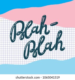 "Blah-Blah" lettering typography. Trendy lettering art. Drawn inspirational quotation, motivational quote. Ready-to-print design template. Vector illustration.