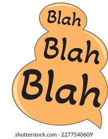 Blah,blah,blah words phrase on text bubble.