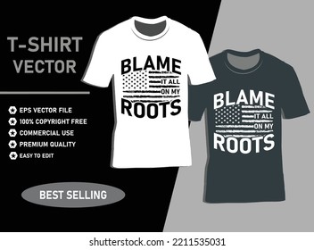 Blame It All On My Roots T-Shirt Vector Design, Country Music Lover Southern Classic T-Shirt.